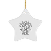 Counselor Gifts from Friends, Fun and Inspirational Star Ornament, I Am A Counselor. To Save Time Let's Just Assume I'm Never Right., Christmas Unique Gifts for Counselors - Image 1